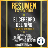 Resumen Extendido - El Cerebro Del Nino (The Whole-Brain Child) - Basado En El Libro De Daniel J. Siegel Y Tina Payne Bryson