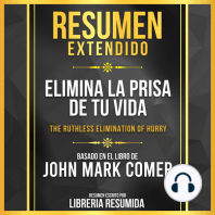 Resumen Extendido - Elimina La Prisa De Tu Vida (The Ruthless Elimination Of Hurry) - Basado En El Libro De John Mark Comer