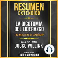 Resumen Extendido - La Dicotomia Del Liderazgo (The Dichotomy Of Leadership) - Basado En El Libro De Jocko Willink