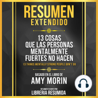 Resumen Extendido - 13 Cosas Que Las Personas Mentalmente Fuertes No Hacen (13 Things Mentally Strong People Don't Do) - Basado En El Libro De Amy Morin