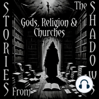 Stories From The Shadows – Gods, Religion & Churches