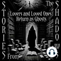 Stories From The Shadows – Lovers and Loved Ones Return as Ghosts