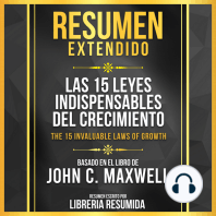 Resumen Extendido - Las 15 Leyes Indispensables Del Crecimiento (The 15 Invaluable Laws Of Growth) - Basado En El Libro De John C. Maxwell