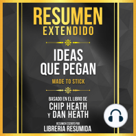 Resumen Extendido - Ideas Que Pegan (Made To Stick) - Basado En El Libro De Chip Heath Y Dan Heath