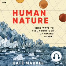 Human Nature: Nine Ways to Feel About Our Changing Planet