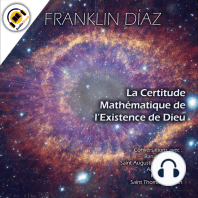 La Certitude Mathématique de l’Existence de Dieu - Conversations avec Baruch Spinoza, Saint Augustin d’Hippone, Albert Einstein, Kurt Gödel et Saint Thomas d’Aquin