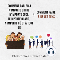Comment Parler À N'importe Qui De N'importe Quoi, N'importe Quand, N'importe Où Et À Tout Le & Comment Faire Rire Les Gens (French Edition)