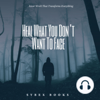 Heal What You Don’t Want To Face