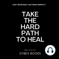Take The Hard Path To Heal