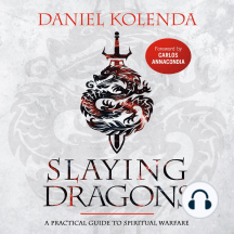 Slaying Dragons: A Practical Guide to Spiritual Warfare
