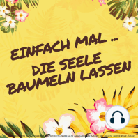 Einfach mal die Seele baumeln lassen