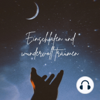 Friedvoll einschlafen und wundervoll träumen