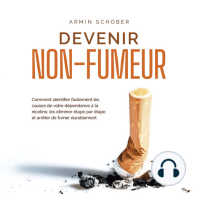 Devenir non-fumeur Comment identifier facilement les causes de votre dépendance à la nicotine, les éliminer étape par étape et arrêter de fumer durablement