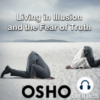 Living In Illusion and the Fear of Truth