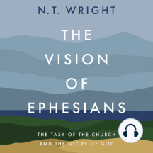 The Vision of Ephesians: The Task of the Church and the Glory of God