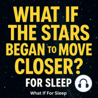 What If The Stars Began to Move Closer? For Sleep