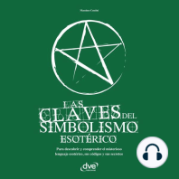 Las claves del simbolismo esotérico. Para descubrir y comprender el misterioso lenguaje esotérico, sus códigos y sus secretos