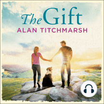 The Gift: The perfect uplifting read from the bestseller and national treasure Alan Titchmarsh