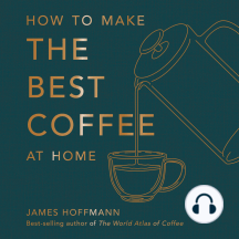 How to make the best coffee at home: Sunday Times bestseller from world-class barista