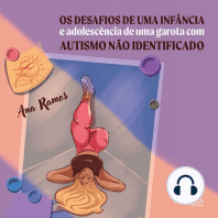 Os Desafios de uma infância e adolescência de uma garota com autismo não identificado