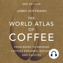 The World Atlas of Coffee: 2nd edition