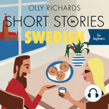 Short Stories in Swedish for Beginners: Read for pleasure at your level, expand your vocabulary and learn Swedish the fun way!