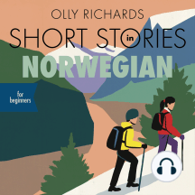 Short Stories in Norwegian for Beginners: Read for pleasure at your level, expand your vocabulary and learn Norwegian the fun way!