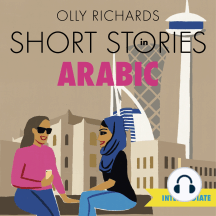 Short Stories in Arabic for Intermediate Learners (MSA): Read for pleasure at your level, expand your vocabulary and learn Modern Standard Arabic the fun way!