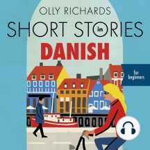 Short Stories in Danish for Beginners: Read for pleasure at your level, expand your vocabulary and learn Danish the fun way!