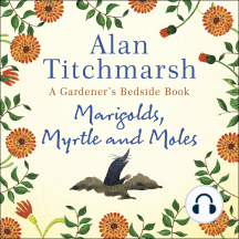 Marigolds, Myrtle and Moles: A Gardener's Bedside Book - the perfect book for gardening self-isolators