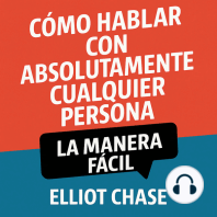 Cómo Hablar con Absolutamente Cualquier Persona - La Manera Fácil