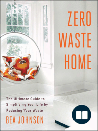 Zero Waste Home The Ultimate Guide to Simplifying Your Life by Reducing Your Waste