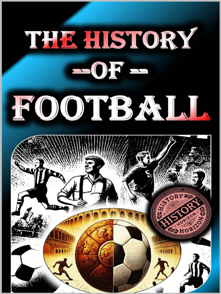 The History of Football | PDF | Association Football | Sports