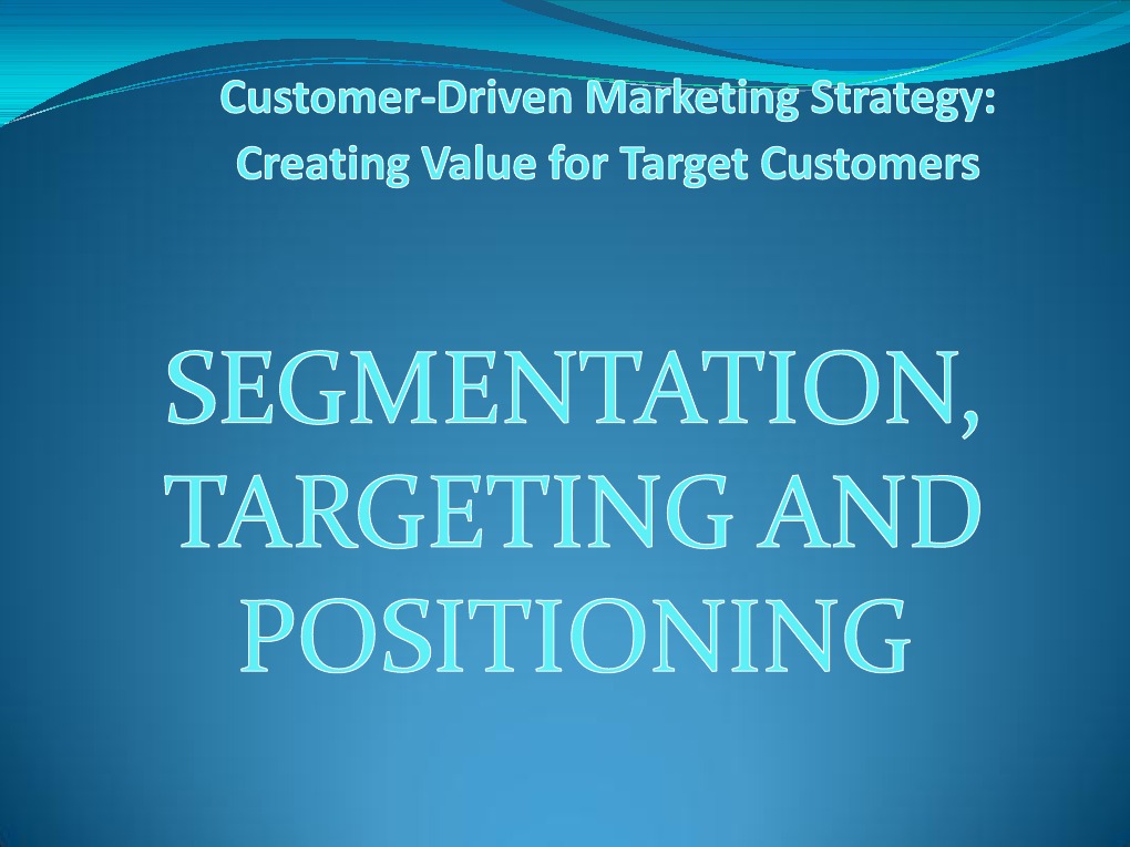 Segmentation, Targeting and Positioning | PDF | Market Segmentation ...