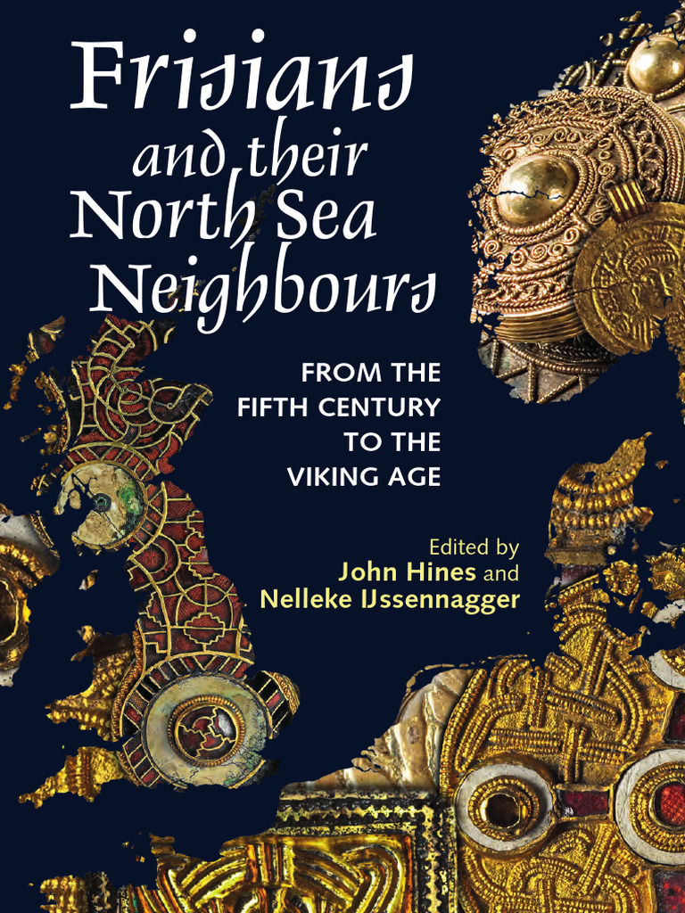 Frisians and Their North Sea Neighbours From The Fifth Century To The ...
