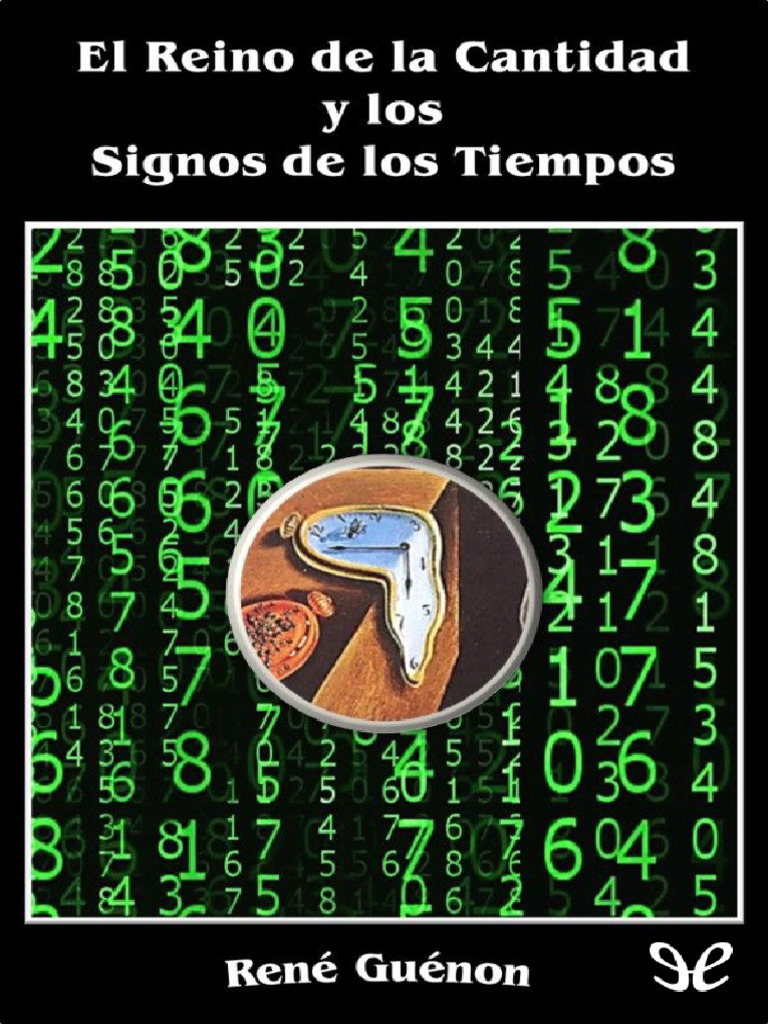 El Reino de La Cantidad y Los Signos de Los Tiempos (René Guénon) (Z ...
