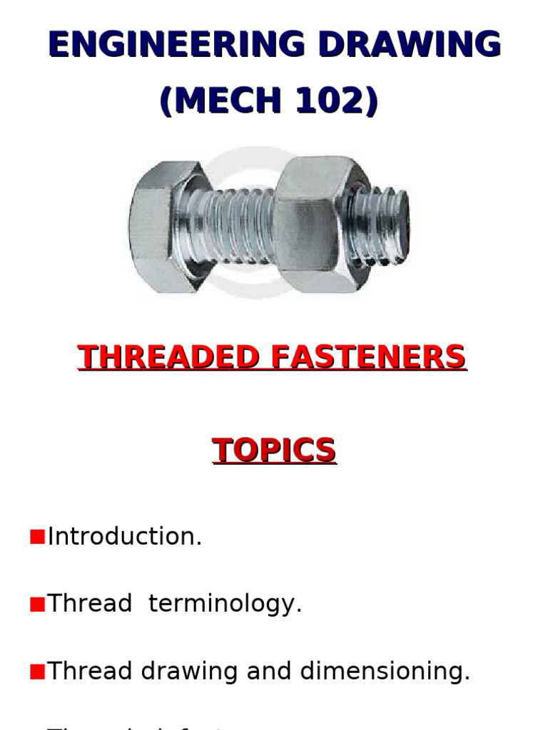 Mech 102 Lecture 7 - Threaded Fasteners | PDF | Screw | Metalworking
