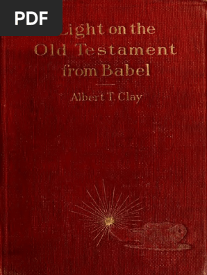 Light on the Old Testament From Babel, Albert Clay. 1907