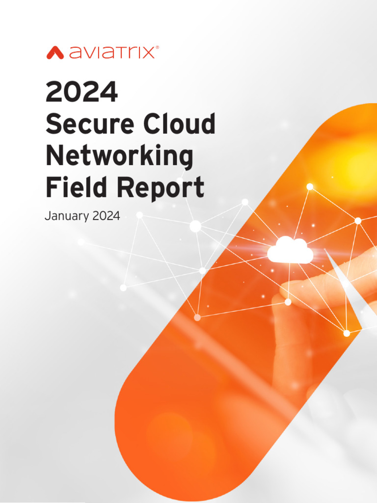 2024 Secure Cloud Networking Field Report Aviatrix | PDF | Cloud ...