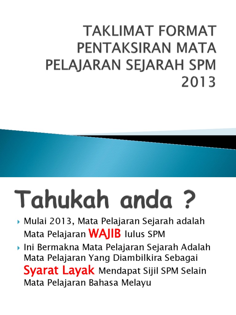 Taklimat Format Pentaksiran Mata Pelajaran Sejarah Spm 2013 Taklimat Format Pentaksiran Mata Pelajaran Sejarah Spm 2013