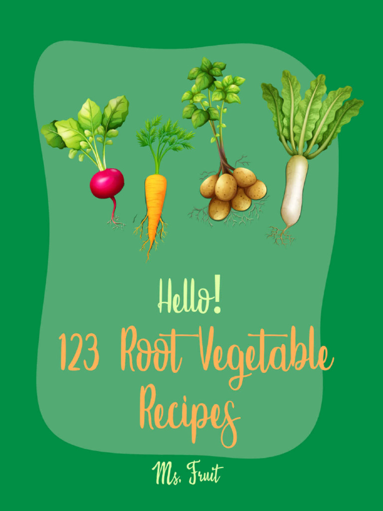 Hello! 123 Root Vegetable Recipes - Best Root Vegetable - Ms - Fruit ...