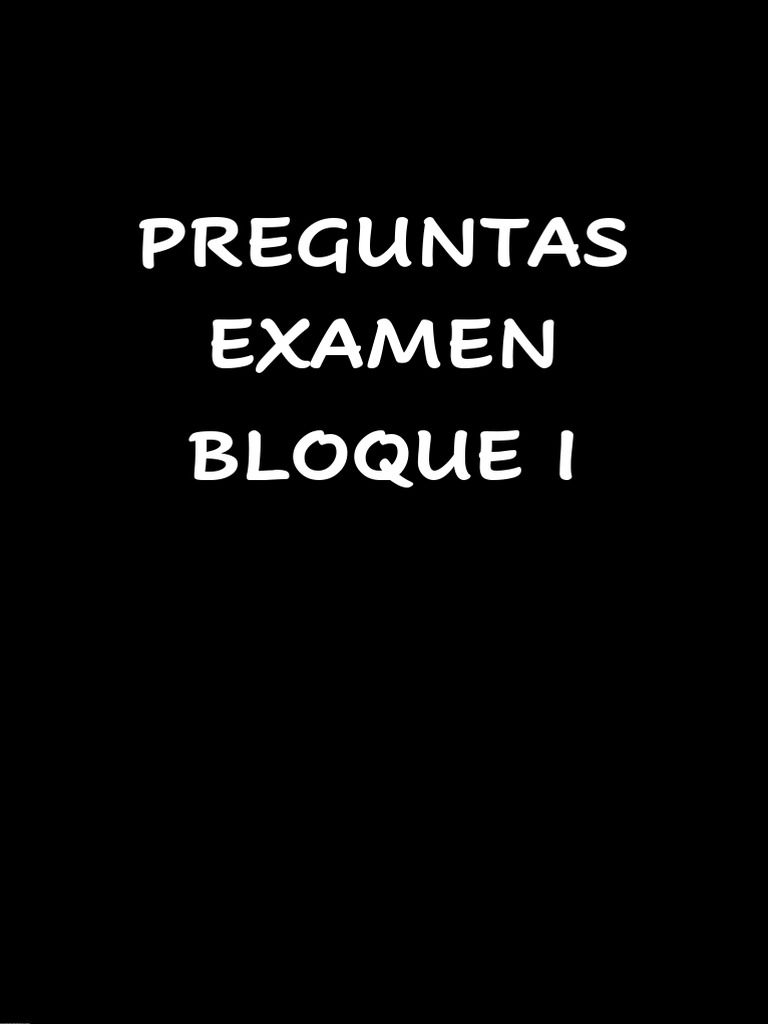 Preguntas Examen Bloque 1 | PDF