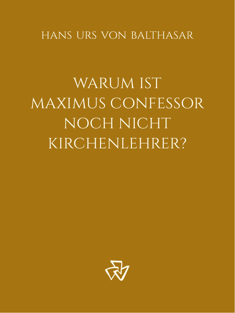 Hans Urs Von Balthasar - Why Is Maximus Confessor Not Yet A Doctor of ...