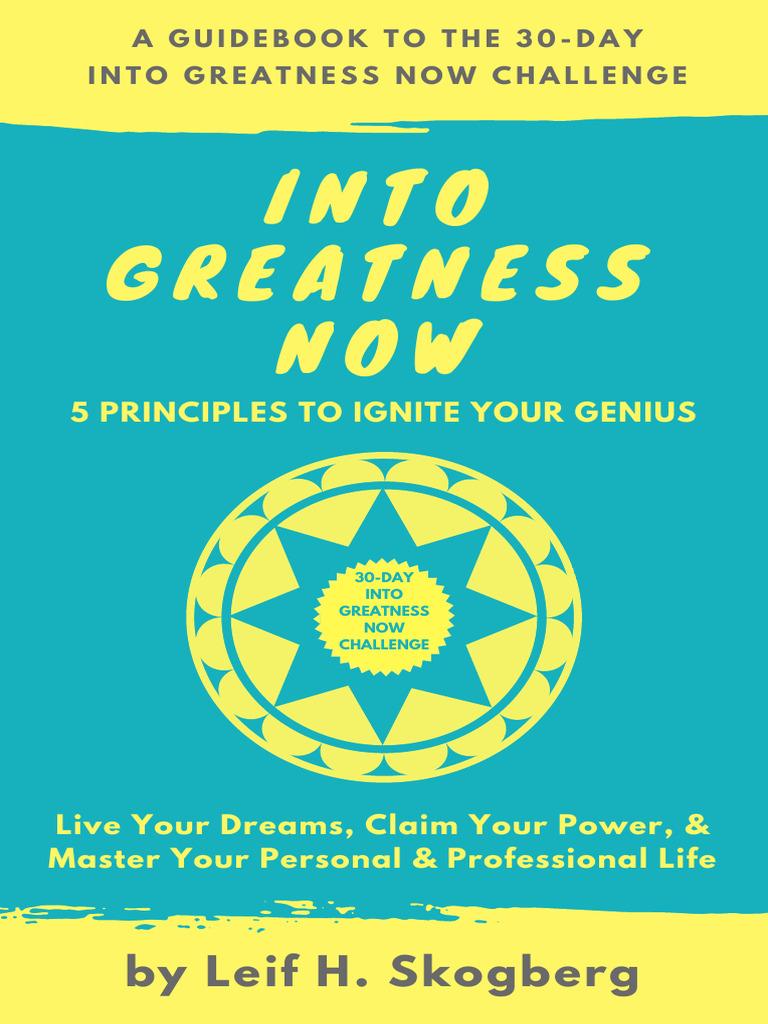 Into Greatness Now - Ignite Your Genius by Leif Skogberg | PDF ...