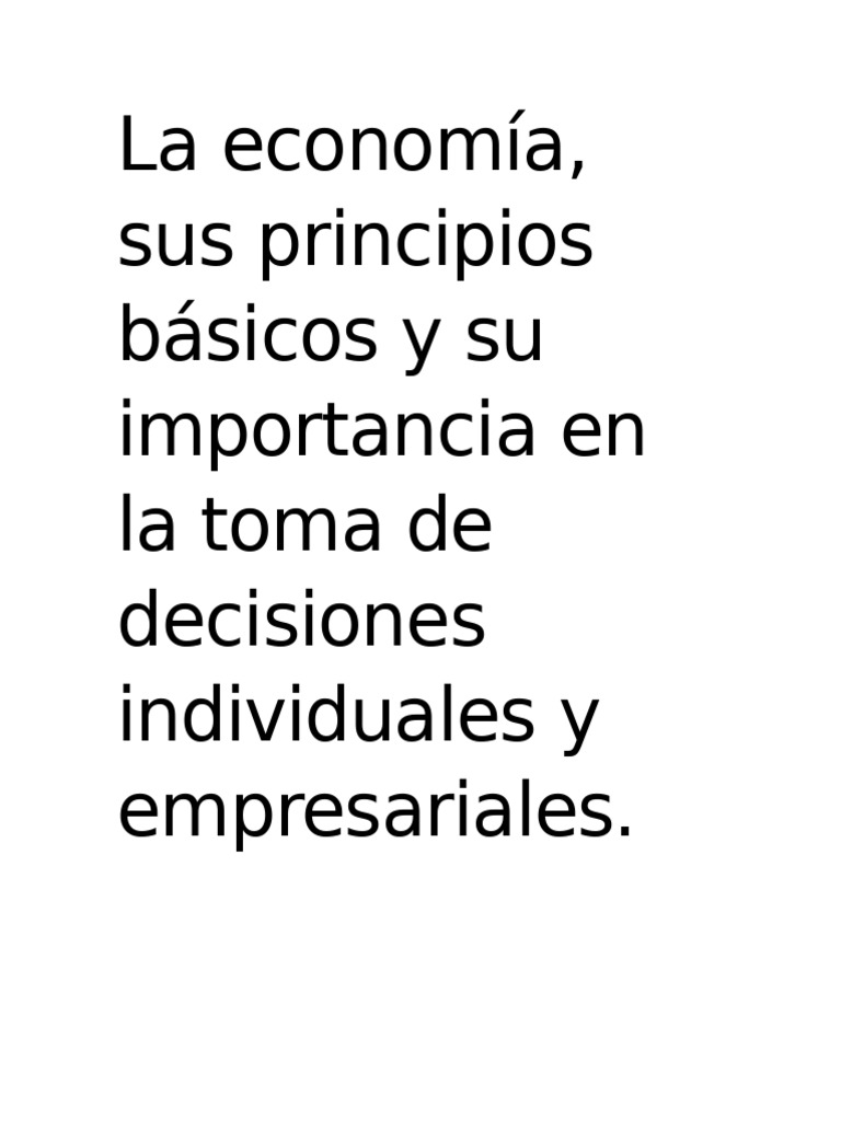 La Economía, Sus Principios Básicos y Su Importancia en La Toma de ...