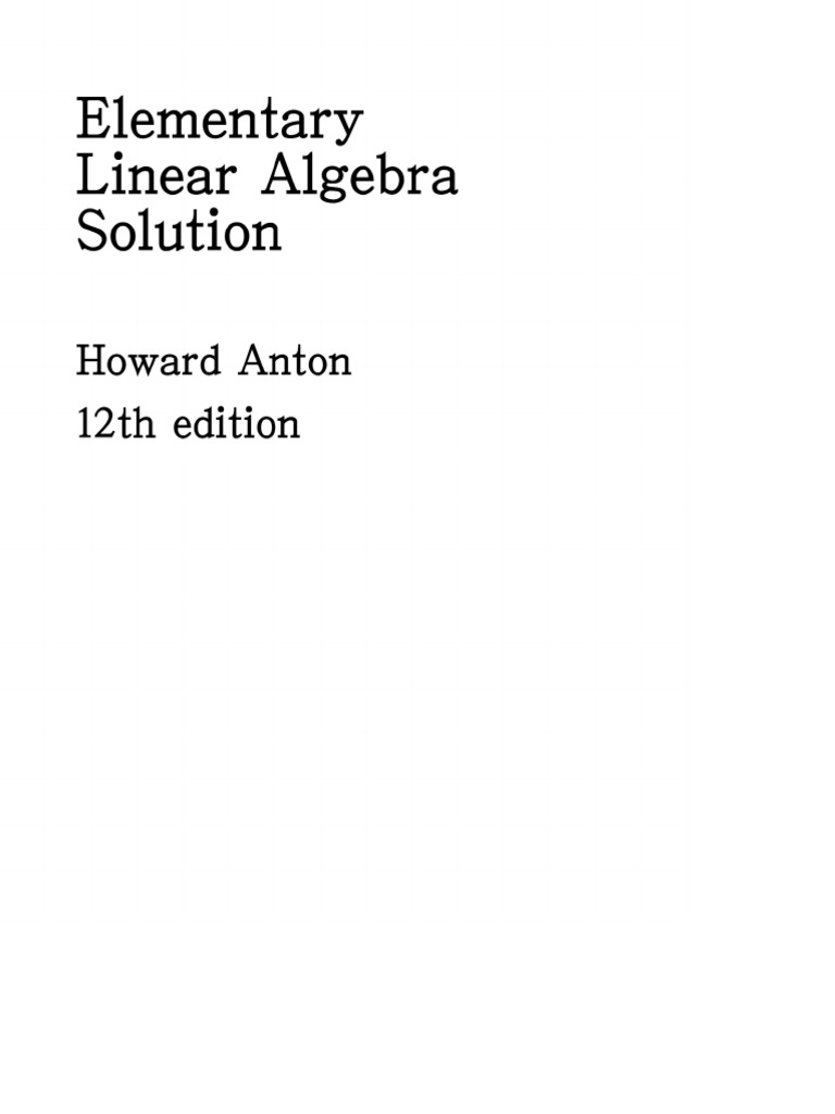 Elementary Linear Algebra Solution Manual - Howard Anton 12th Edition | PDF