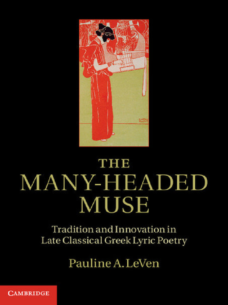 The Many-Headed Muse - Tradition & Innovation in Late Classical Greek ...