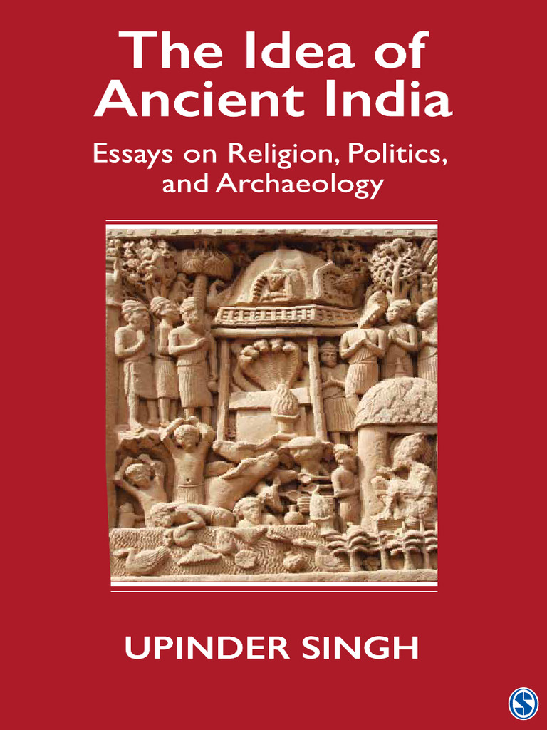 Upinder Singh. The Idea of Ancient India Essays On Religion, Politics | PDF