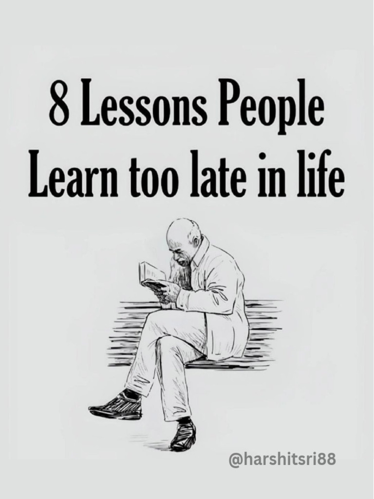 8 Lessons People Learn Too Late Compiled Compiled | PDF