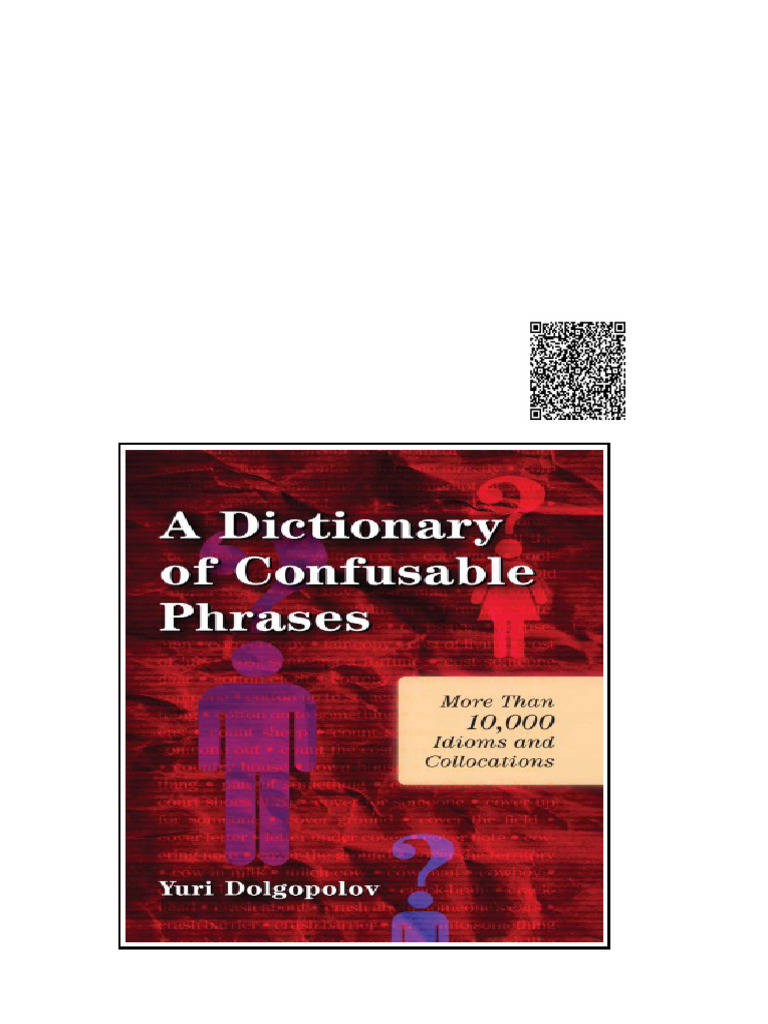 A Dictionary of Confusable Phrases More Than 10 000 Idioms and ...
